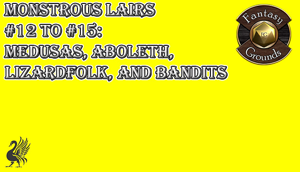 Fantasy Grounds - Monstrous Lairs #12 to #15: Medusas, Aboleth, Lizardfolk, and Bandits (Any Ruleset)