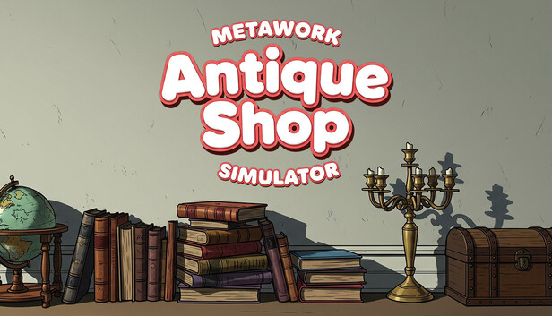 Metawork - Antique Shop Simulator