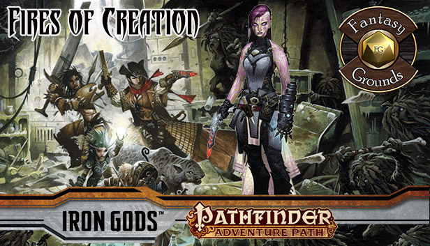 Fantasy Grounds - Pathfinder RPG - Iron Gods AP 1: Fires of Creation (PFRPG)