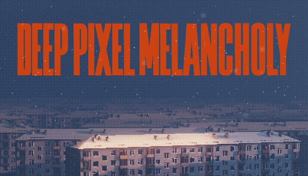 Deep Pixel Melancholy