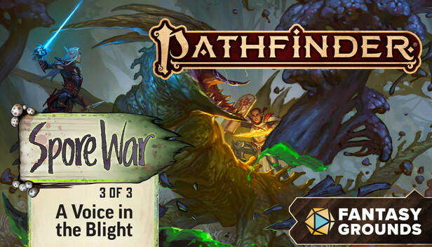 Fantasy Grounds - Pathfinder 2 - A Voice in the Blight - Spore War 3 of 3