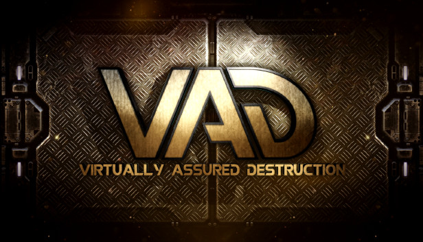 VAD - Virtually Assured Destruction