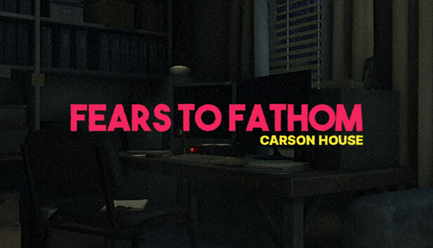 Fears to Fathom - Carson House