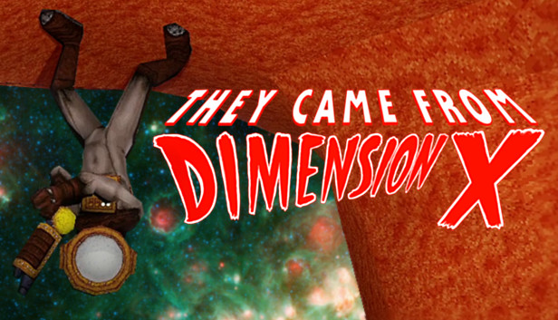 They Came From Dimension X