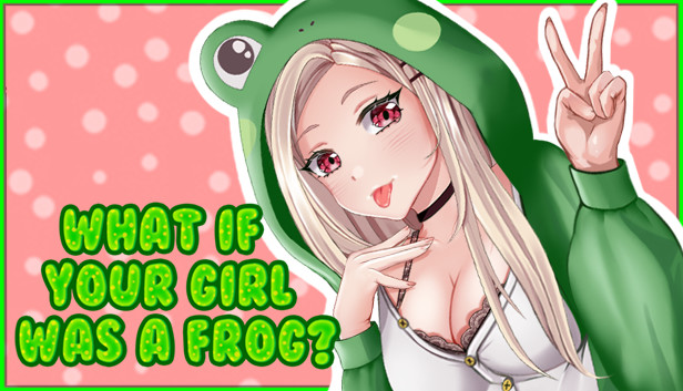 What if your girl was a frog? 18+ Adult Only Content