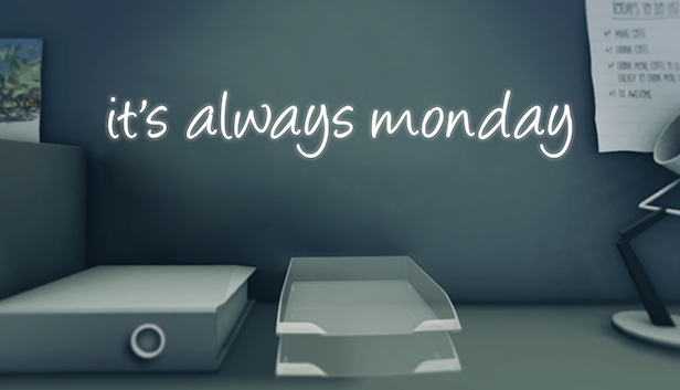 it's always monday