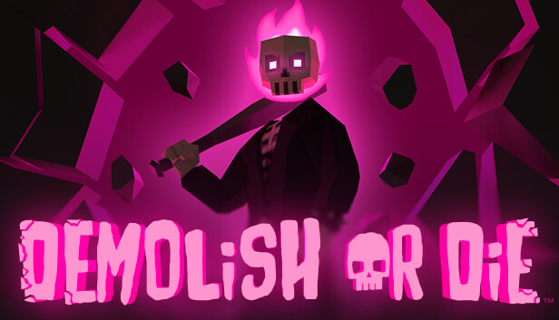 Demolish or Die