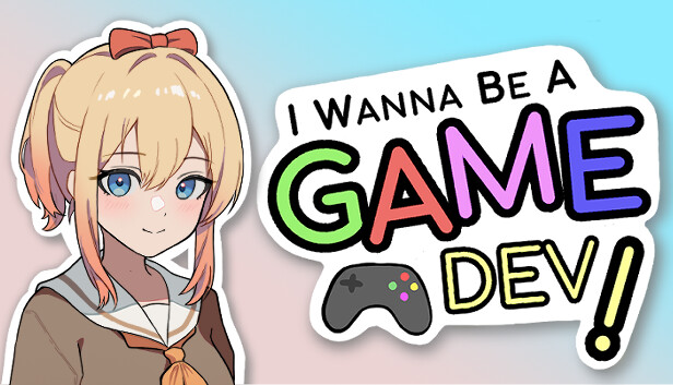 I Wanna Be A Game Dev!