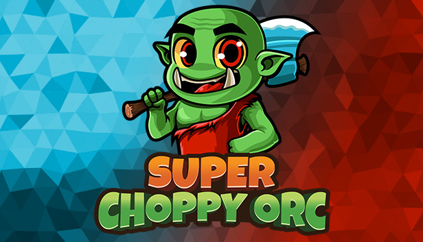 Super Choppy Orc