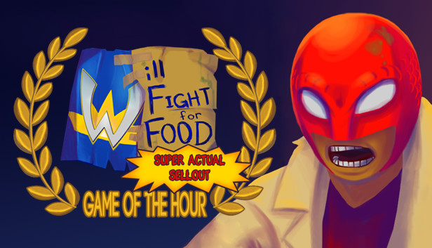 Will Fight for Food: Super Actual Sellout: Game of the Hour