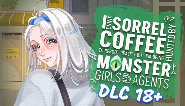I drink Sorrel Coffee to reboot reality, but I'm being hunted by Monster Girls and armed agents - DLC 18+