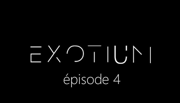 EXOTIUM - Episode 4