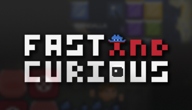 Fast and Curious