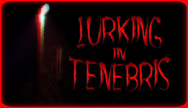 Lurking in Tenebris