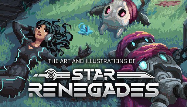 The Art and Illustrations of Star Renegades