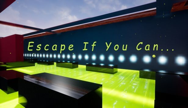 Escape If You Can