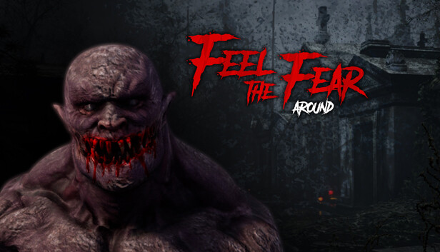 Feel the Fear Around