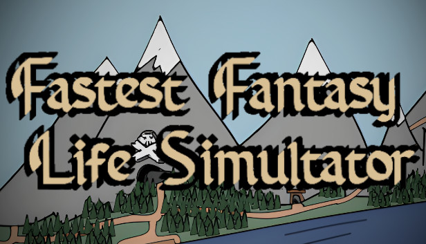 Fastest Fantasy Life Simulator