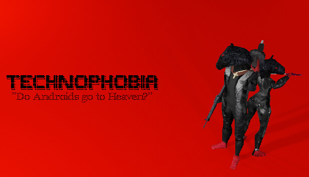 TECHNOPHOBIA: DO ANDROIDS GO TO HEAVEN?