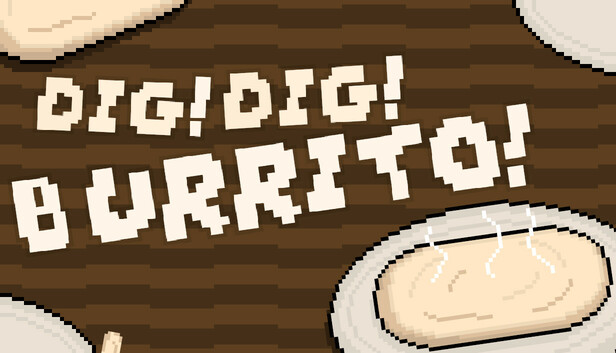 Dig Dig Burrito!