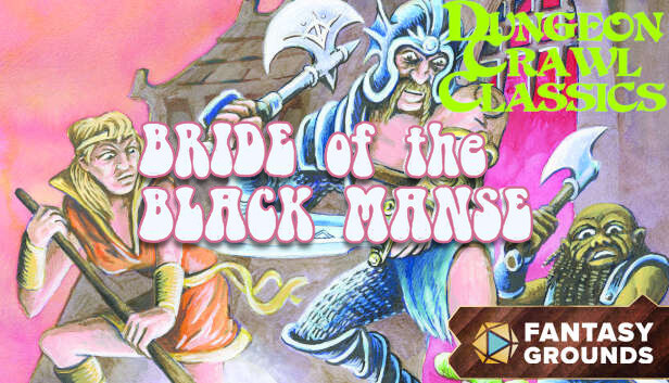 Fantasy Grounds - Dungeon Crawl Classics #82: Bride of the Black Manse