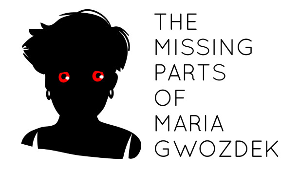 The Missing Parts of Maria Gwozdek