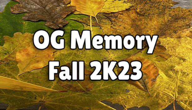 OG Memory:  Fall 2K23