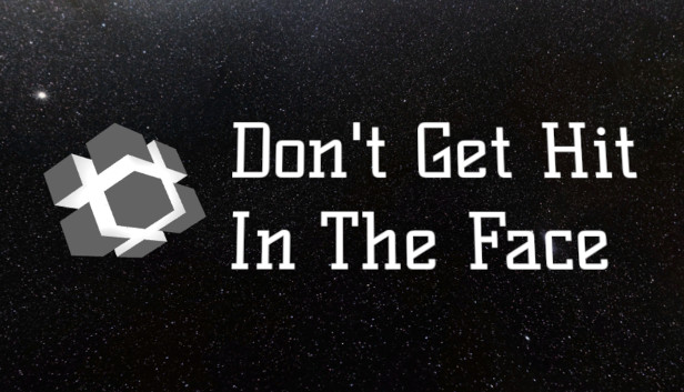Don't Get Hit In The Face