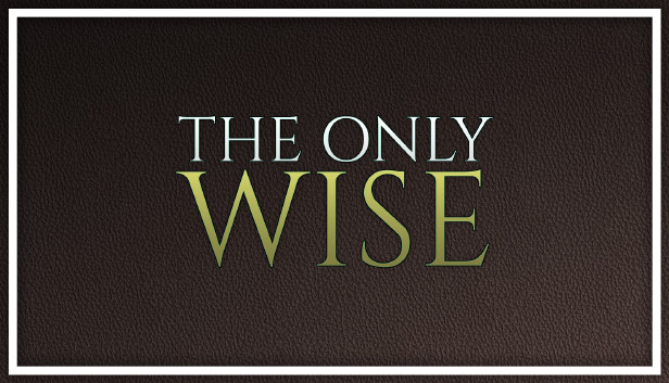 The Only Wise