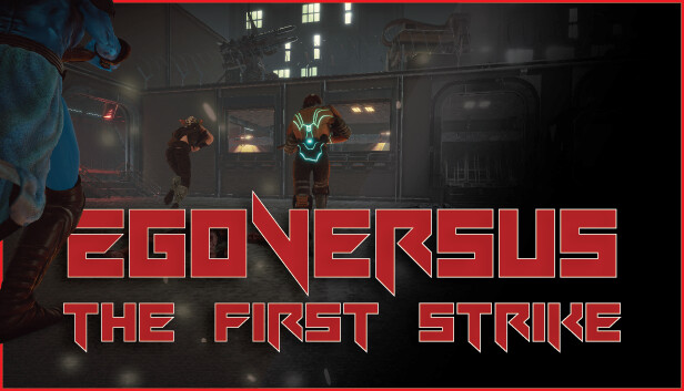 EgoVersus: The First Strike