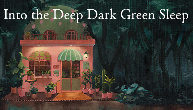 ­Into the Deep Dark Green Sleep ❘ 深くて暗い緑の眠りのなかへ