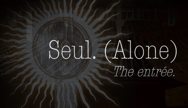 Seul (Alone): The entrée