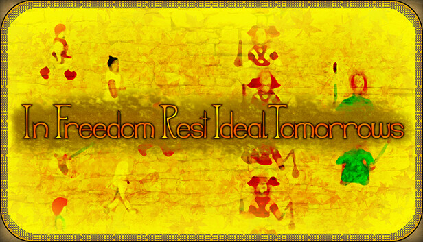 In Freedom Rest Ideal Tomorrows