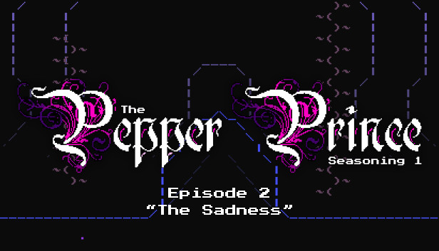 The Pepper Prince: Episode 2 - The Sadness