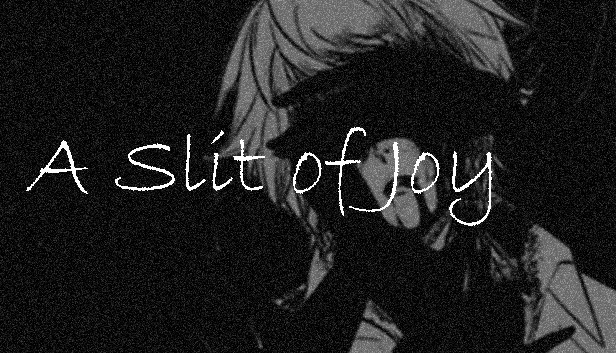 A Slit of Joy