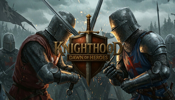 Knighthood : Dawn of Heroes