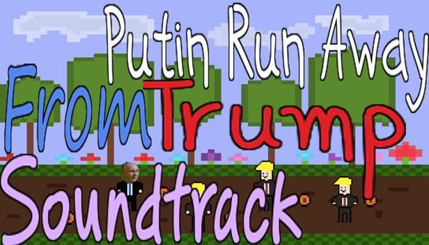 Putin Run Away From Trump - Soundtrack