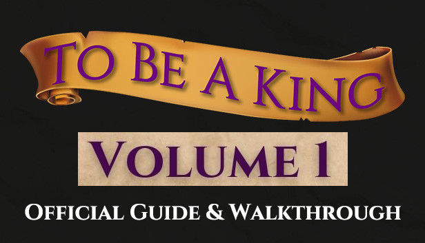 To Be A King Volume 1 - Official Guide