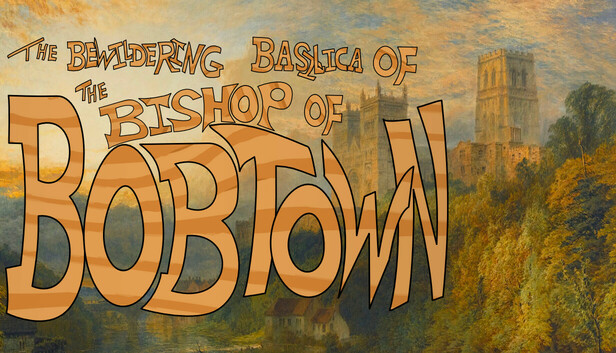 The Bewildering Basilica of the Bishop of Bobtown