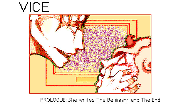 VICE:PROLOGUE - She writes The Beginning and The End