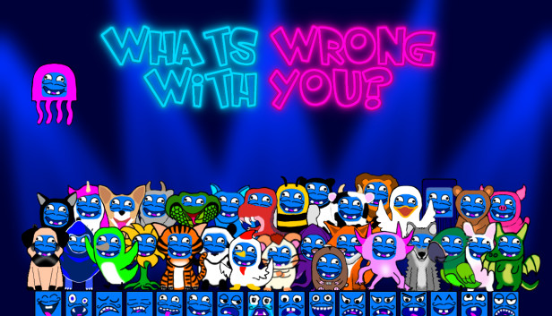 What Is Wrong With You?
