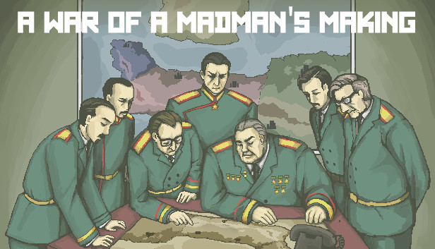 A War of a Madman's Making