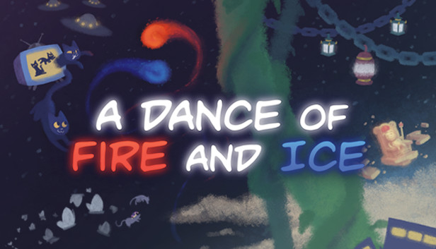 A Dance of Fire and Ice