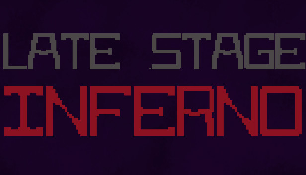 Late Stage Inferno