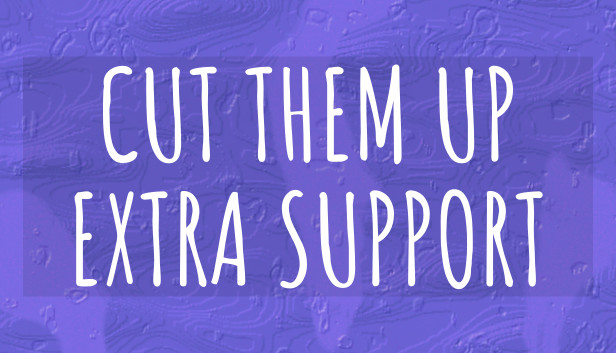 Cut Them Up EXTRA SUPPORT