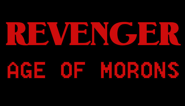 REVENGER: Age of Morons