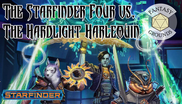Fantasy Grounds - Starfinder RPG - The Starfinder Four vs. The Hardlight Harlequin