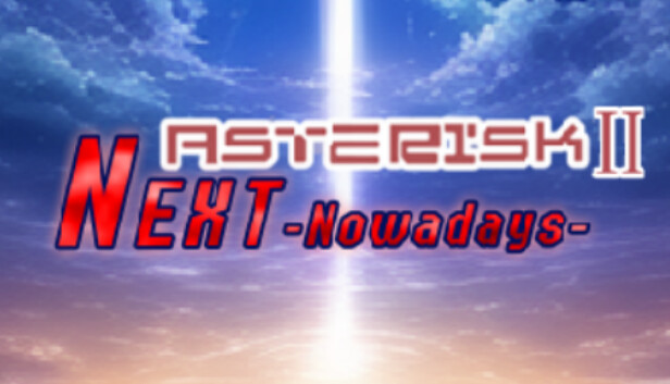 Asterisk 2: Next -Now a Days-
