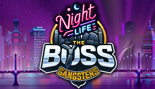 The Boss Gangsters : Nightlife