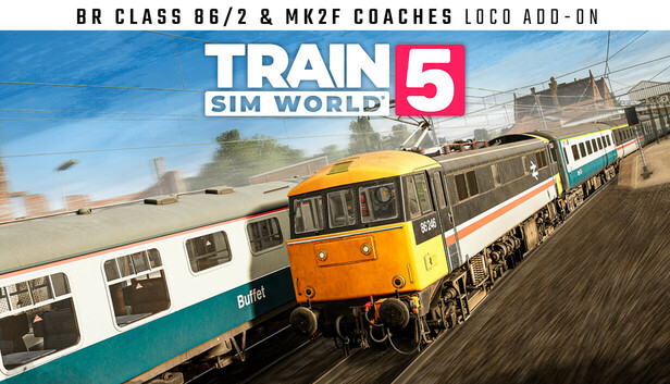 Train Sim World® 5: BR Class 86/2 & Mk2F Coaches Loco Add-On 